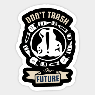 Dont Trash Our Future Sticker